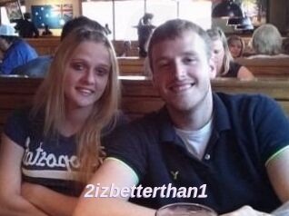 2izbetterthan1