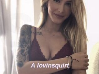 A_lovinsquirt
