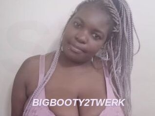 BIGBOOTY2TWERK