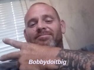 Bobbydoitbig