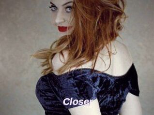 Closer