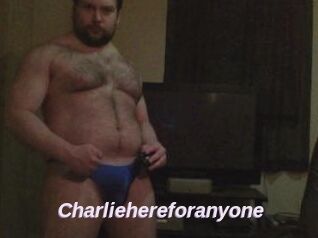 Charliehereforanyone