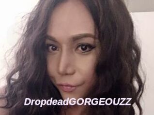 DropdeadGORGEOUZZ