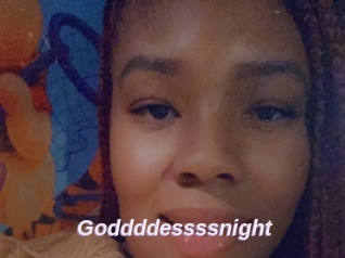 Goddddessssnight