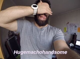 Hugemachohandsome