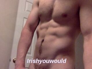 Irishyouwould