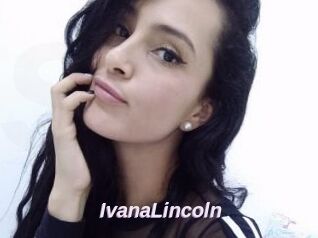 IvanaLincoln