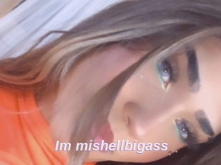 Im_mishellbigass