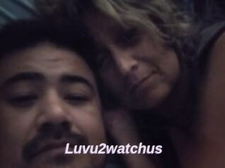 Luvu2watchus