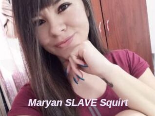 Maryan_SLAVE_Squirt