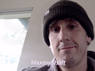 Maxmyshaft