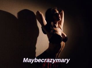 Maybecrazymary