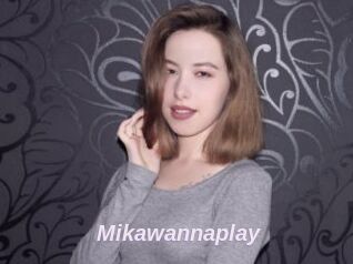 Mikawannaplay