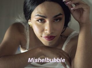 Mishelbubble