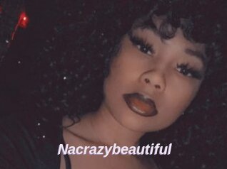 Nacrazybeautiful