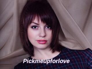 Pickmeupforlove