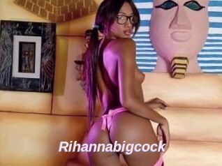 Rihannabigcock