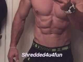 Shredded4u4fun