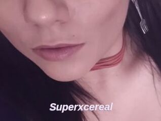 Superxcereal
