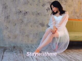 Staywiithme