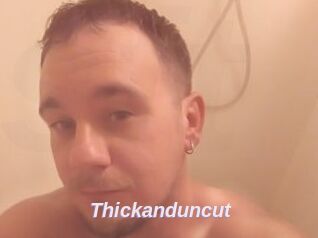 Thickanduncut