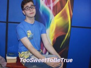 TooSweetToBeTrue