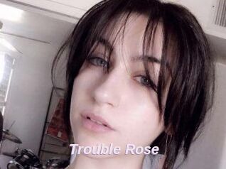 Trouble_Rose