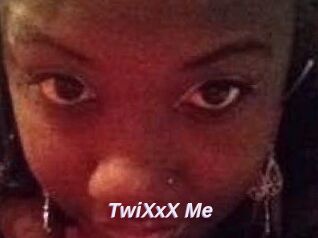 TwiXxX_Me