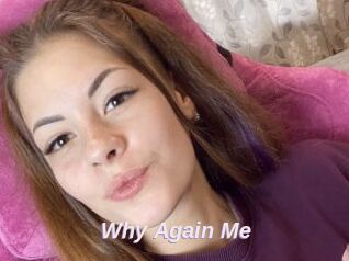 Why_Again_Me