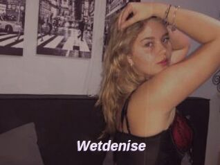 Wetdenise