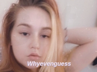 Whyevenguess