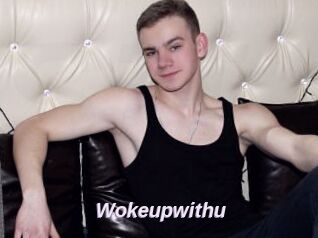 Wokeupwithu