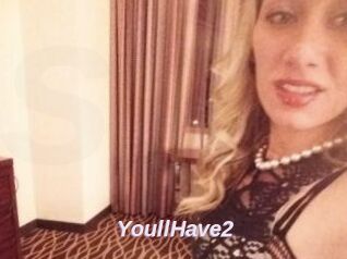 YoullHave2