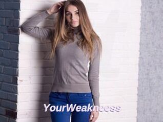 YourWeakneess